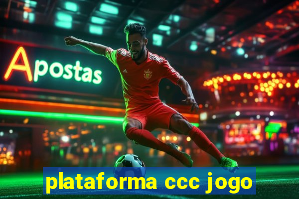 plataforma ccc jogo